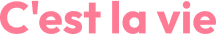 Cest la vie